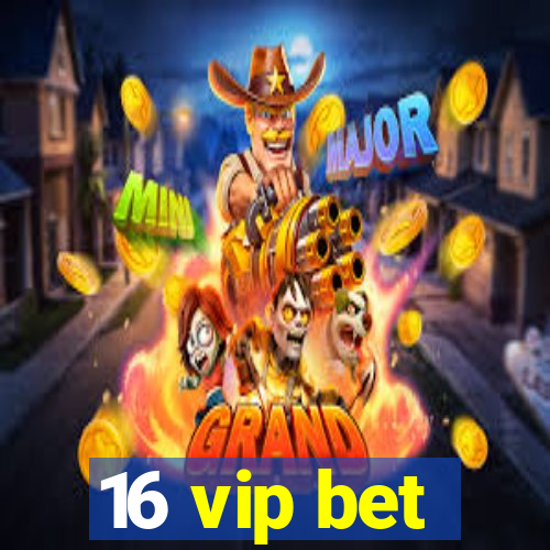 16 vip bet